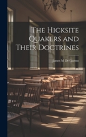 The Hicksite Quakers and Their Doctrines 1019431091 Book Cover