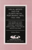 Visual Artists and the Puerto Rican Performing Arts, 1950-1990: The Works of Jack and Irene Delano, Antonio Martorell, Jaime Suarez, and Oscar Mestey-Villamil (Wor(L)Ds of Change, Vol 9) 0820426202 Book Cover