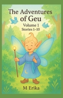 The Adventures of Geu: Volume 1 Stories 1–10 B0FTTYQMJ1 Book Cover