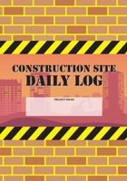 Construction Site Daily Log: Construction Superintendent Daily Log Book Jobsite Project Management Report, Site Book, Labourer Notebook Diary, Tasks, Schedules 1677051655 Book Cover