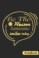 Be The Reason Someone Smiles today: Inspirational Quote on black Background Notebook paperback 6"9" 110 pages B083XWM8P7 Book Cover