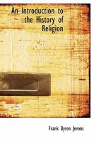 An Introduction to the History of Religion 1017937567 Book Cover