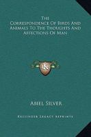 The Correspondence Of Birds And Animals To The Thoughts And Affections Of Man 1425365396 Book Cover