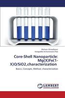 Core-Shell Nanoparticle: Mg(X)Fe(1-X)O/SiO2,characterization: Basics, Concepts, Method, characterization 3659329533 Book Cover