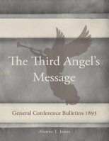 General Conference Bulletins 1893: The Third Angel's Message 0992507405 Book Cover