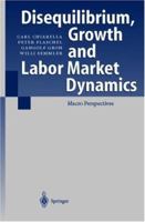 Disequilibrium, Growth and Labor Market Dynamics: Macro Perspectives 3642084435 Book Cover