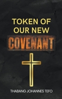 Token Of Our New Covenant B0BZHKB4ZQ Book Cover