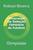 Almanaque da Seleção feminina de futebol: Olimpíadas B099C8QCWX Book Cover