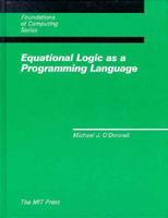 Equational Logic as a Programming Language (Foundations of Computing) 026215028X Book Cover