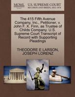 The 415 Fifth Avenue Company, Inc., Petitioner, v. John F. X. Finn, as Trustee of Childs Company. U.S. Supreme Court Transcript of Record with Supporting Pleadings 1270388029 Book Cover