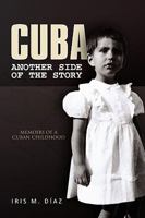 Cuba: Another Side of the Story 1450099890 Book Cover