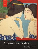 A Courtesan's Day: Hour by Hour (Famous Japanese Print Series) 9074822592 Book Cover
