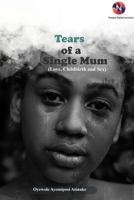 Tears of a Single Mum: Love, Childbirth and Sex B0DT3QCW6G Book Cover