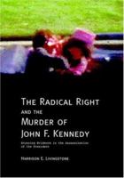 The Radical Right & the Murder of John F. Kennedy: Stunning Evidence in the Assassination of the President 1412040558 Book Cover