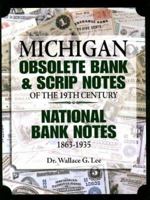 Michigan Obsolete Bank and Scrip Notes of the 19th Century: National Bank Notes 1863-1935 087341957X Book Cover