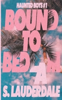 Bound to Bedlam (Haunted Boys) B0G6SNGFC6 Book Cover