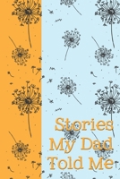 Grief Journal: Stories My Dad Told Me: 6x9 College Ruled Notebook 1695769317 Book Cover