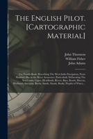 The English Pilot. [cartographic Material]: The Fourth Book. Describing The West-India Navigation, From Hudson's Bay to the River Amazones. ... Bays, Roads, Havens, Harbours, Streights, ... 1015088813 Book Cover