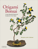 Origami Bonsai: Create Beautiful Botanical Sculptures From Paper [Origami Book Instructional DVD] 0804847878 Book Cover