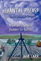 Cuantas Piscas?: A Latino's Lonely Journey to Success 1643678418 Book Cover