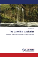 The Cannibal Capitalist: Discourse of Entrepreneurship in The White Tiger 3659228958 Book Cover