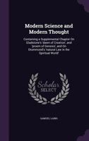 Modern science and modern thought: with a supplemental chapter on Gladstone's "Dawn of Creations" and "Proem of Genesis", and on Drummond's "Natural law in the spiritual world" 1359114297 Book Cover