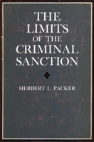 The Limits of Criminal Sanction 0804708991 Book Cover