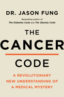 The Cancer Code: A Revolutionary New Understanding of a Medical Mystery (Wellness Code Series, 3) 0062894005 Book Cover