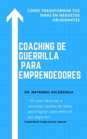 Coaching de Guerrilla para Emprendedores: “No es sobre las ideas. Sino hacer que éstas se vuelvan realidad” B08C45MKBV Book Cover