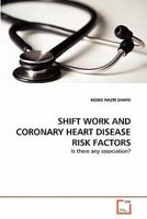 Shift Work and Coronary Heart Disease Risk Factors 3639330455 Book Cover