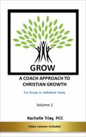 GROW: A COACH APPROACH TO CHRISTIAN GROWTH 1735547700 Book Cover