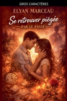 Ce retrouver piégée par le passé (French Edition) B0GJ5J634C Book Cover