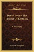 Daniel Boone: The Pioneer of Kentucky: A Biography 1018736115 Book Cover