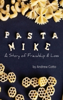 Pasta Mike: A Story of Friendship and Loss 1684338654 Book Cover