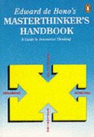 Edward De Bono's Masterthinker's Handbook 0961540028 Book Cover