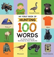 My First Book of Hunting 100 Words : Vocabulary Words Every Little Hunter Needs to Know! 1955731144 Book Cover