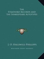 The Stratford Records and the Shakespeare Autotypes 1162589515 Book Cover