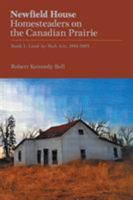 Newfield House, Homesteaders on the Canadian Prairie: Book 1, Land Ay Mah Ain, 1881-1883 1460284151 Book Cover