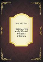History of the Early Life and Business Interests 5518816545 Book Cover