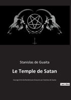Le Temple de Satan: Ouvrage Orné de Nombreuses Gravures par Stanislas de Guaita 2382749830 Book Cover
