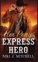 Her Pony Express Hero: A Sweet, Second Change Will West Romance LARGE PRINT 195158127X Book Cover