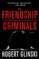 The Friendship of Criminals 1250049962 Book Cover