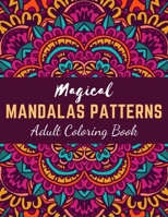 Magical Mandalas Patterns Adult Coloring Book: Magical Dream Catcher Mandalas An Adult Coloring Book with Fun, Easy, and Relaxing Mandalas B08ZB19D26 Book Cover