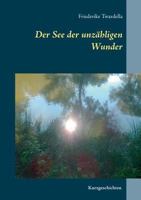 Der See der unzähligen Wunder: Kurzgeschichten 3741297445 Book Cover