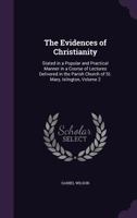 The Evidences Of Christianity, Stated In A Popular And Practical Manner, Volume 2... 1022821636 Book Cover