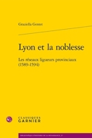 Lyon Et La Noblesse: Les Reseaux Ligueurs Provinciaux (1589-1594) (French Edition) 2406174875 Book Cover