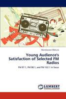 Young Audience's Satisfaction of Selected FM Radios: FM 97.1, FM 98.1, and FM 102.1 in focus 3846598216 Book Cover