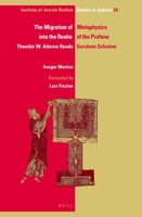 The Migration of Metaphysics into the Realm of the Profane : Theodor W. Adorno Reads Gershom Scholem 9004399054 Book Cover