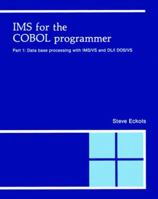 IMS for the Cobol Programmer, Part 1: Data Base Processing With Ims/Vs and Dl/I Dos/Vs 0911625291 Book Cover