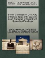 Brown-Crummer Inv Co v. City of Hamlin, Texas U.S. Supreme Court Transcript of Record with Supporting Pleadings 1270293710 Book Cover